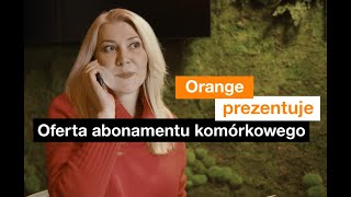 Orange Prezentuje: oferta abonamentu komórkowego