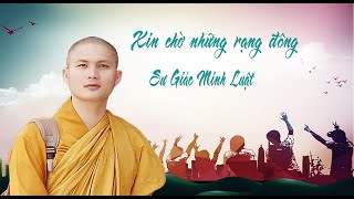 Xin chờ những rạng đông- Sư Giác Minh Luật