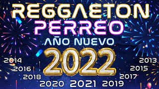 🔥MEGAMIX REGGAETON Y PERREO AÑO NUEVO 2022 🥳 | 2021, 2019, 2018, 2017, 2016, 201