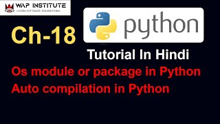 Ch-18 Os Module Or Package In Python | Close python app | Python tutorial for beginners in hindi