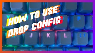 Using Drop configurator to program your Keyboard