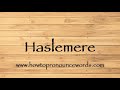 How To Pronounce Haslemere ? How To say Haslemere New Video