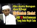 10 Keistimewaan Sering Bangun Jam 2-3 Pagi || KH Muhammad Bakhiet