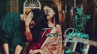 TERI ORE [Slowed+Reverb] Rahat Fateh Ali Khan || Shreya Ghoshal || Lofi song#lofi #music