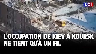 L'occupation de Kiev à Koursk ne tient qu'à un fil｜LCI