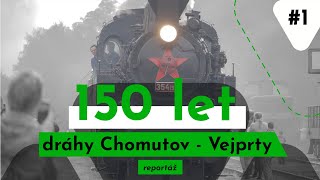 150 LET HORSKÉ DRÁHY CHOMUTOV - VEJPRTY [REPORTÁŽ]