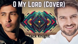 Exclusive Nasheed - O My Lord Cover - Zack Knight