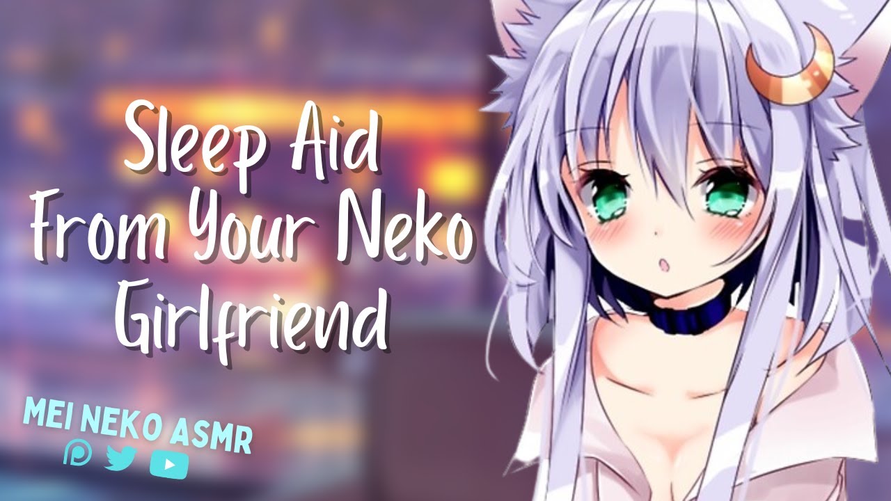 Asmr Sleep Aid From Your Neko Girlfriend Youtube