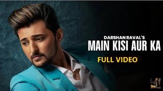 Main Kisi Aur Ka - Darshan Raval || Official Music Video 2020 || First Look || Darshan Raval Fever