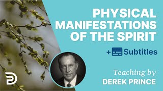 Physical Manifestations Of The Spirit | Derek Prince