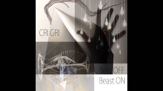 CRI GRI prezentare album Best OFF, Beast ON - L.P. 2014