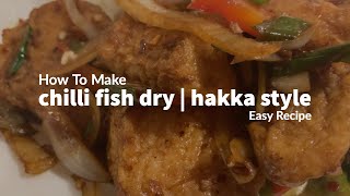 CHILLI FISH DRY | HAKKA STYLE | KHAAPA