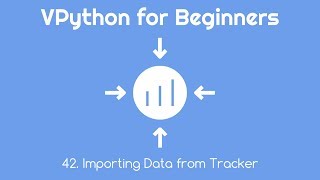VPython for Beginners 42 - Importing Data from Tracker
