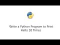 Write a Python Program to Print Hello 10 Times