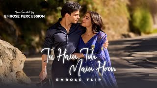 Tu Hain Toh Main Hoon (Emrose Flip) | Emrose Percussion | Arijit Singh Instagram Trending Song 2025