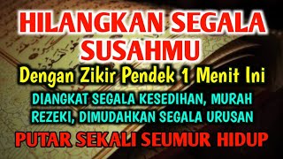 SEMPATKAN WALAU 1 MENIT ALLAH HILANGKAN SUSAHMU REZEKI DATANG BERTUBI-TUBI (ZIKIR PEMBUKA REZEKI)