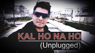 KAL HO NA HO (Unplugged) Ft.  shoeab ahmad | Best Of Sonu  Nigam