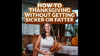 How-To Thanksgiving without Getting Sicker or Fatter