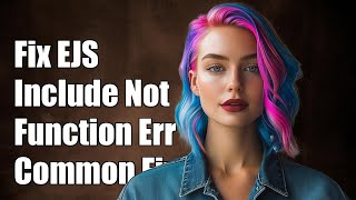 Fixing EJS Include is Not a Function Error: Common Solutions Explained