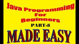 Introduction to Java Programming | Java for Beginners | Java Step by Step Tutorial 8
