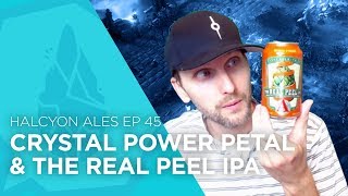 Halcyon Ales - Episode 45: Crystal Power Petal \u0026 The Real Peel IPA