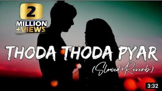 Thoda Thoda Pyar [Slowed + Reverb] - Stebin ben | Sidharth Malhotra, Neha Sharma | lofi songs