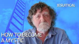 How to become a mystic | Jesuitical podcast