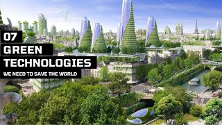 7 Green Technologies We Need to Save the World-Green Technology