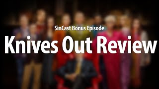 SinCast - KNIVES OUT - Bonus Episode!