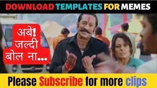 Abey Jaldi Bol... | Download latest meme templates for video editing | ClassifiedMemer