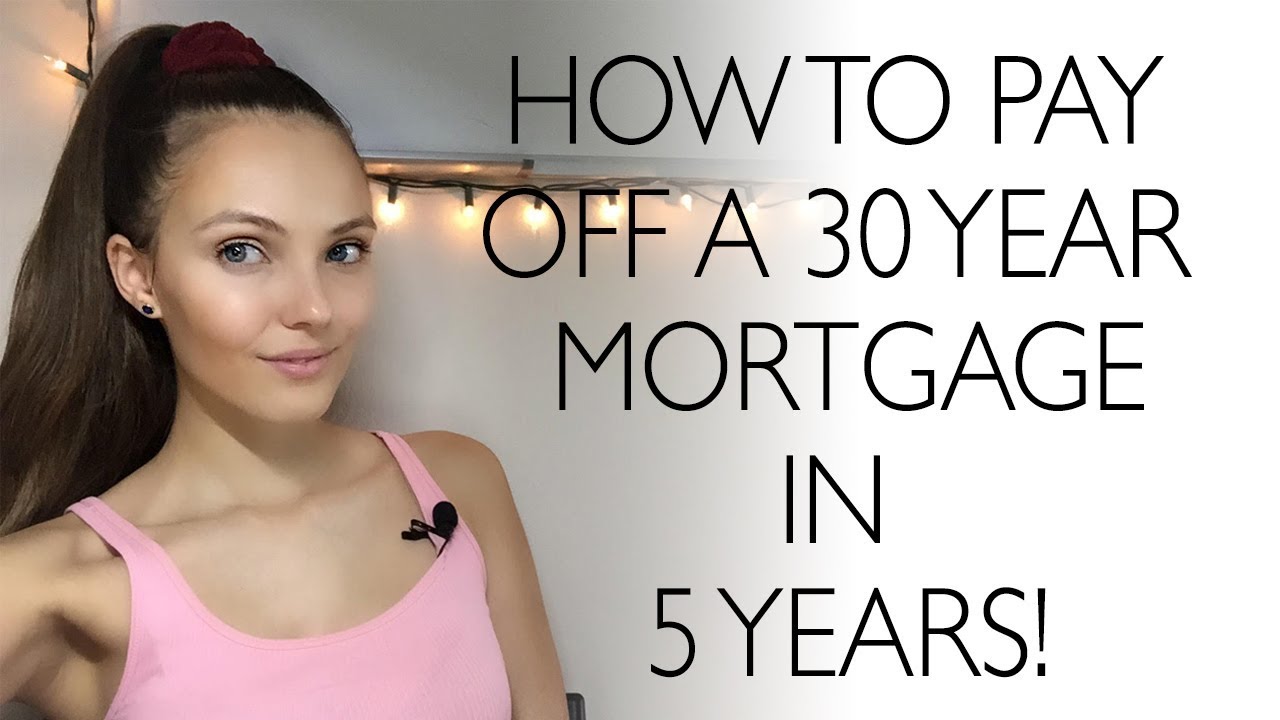 How To Pay Off A 30 Year Home Mortgage In 5-7 Years - YouTube