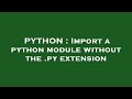 PYTHON : Import a python module without the .py extension
