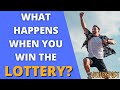 WHAT HAPPENS WHEN YOU WIN THE LOTTERY?