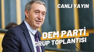 #CANLI | DEM Parti Eş Genel Başkanı Tuncer Bakırhan, Meclis Grup Toplantısı'nda konuşuyor