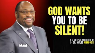 GOD WANTS YOU TO BE SILENT! - BEST MOTIVATIONAL AND INSPIRATIONAL VIDEO | Myles Munroe 2025