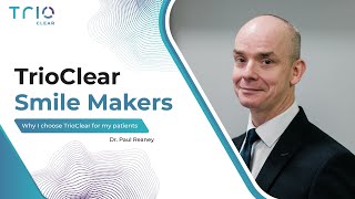 Smile Maker – Why I choose TrioClear for my patient