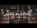 Kabe Ki Ronak (Slowed+Reverb) Ghulam Mustafa Qadri - Naat
