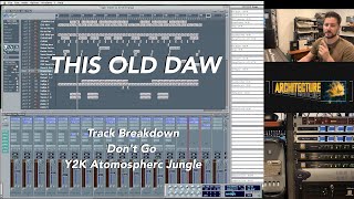 This Old DAW Track Breakdown - Don't Go (Y2K Atmospheric Jungle: Pro Tools/Logic TDM Session)