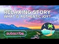 Discover What Truly Matters | Inspirational Story About Authentic Joy