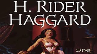 She by H. Rider Haggard ~ Full Audiobook