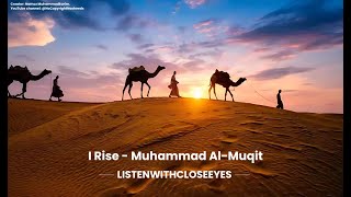 I Rise | Muhammad Al Muqit | Relaxing Nasheed | Listenwithcloseeyes