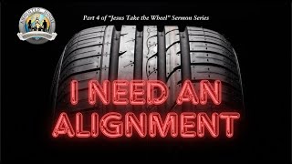 I Need an Alignment: Jesus Take the Wheel Week 4