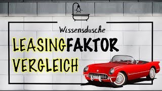 Was versteht man unter dem Leasingfaktor ? I Wissensdusche