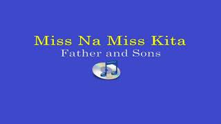 Miss Na Miss Kita (Lyrics Video) - Father and Sons