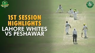 1st Session Highlights | Lahore Whites vs Peshawar | Day 4 | Match 17 | #QeAT 2023/24 | PCB | M1U1A