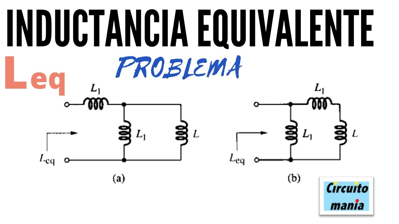 Ejercicio De INDUCTANCIA EQUIVALENTE - Problema 7.21 "Electric Circuits ...