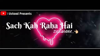 Latest Sad Song Status - Sach Kah Raha Hai Status Video - B Praak Song Whatsapp Status 2020