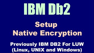 DB2 Setup Native Encryption