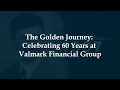 The Golden Journey: Celebrating 60 Years at Valmark Financial Group
