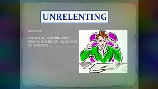 Unrelenting- Meaning, Synonyms, Antonyms with examples